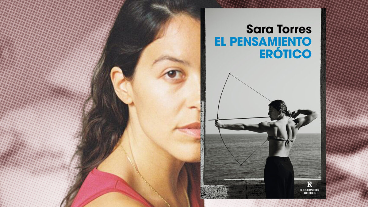 Pensar el deseo sin pedir permiso: Sara Torres y la política íntima del erotismo