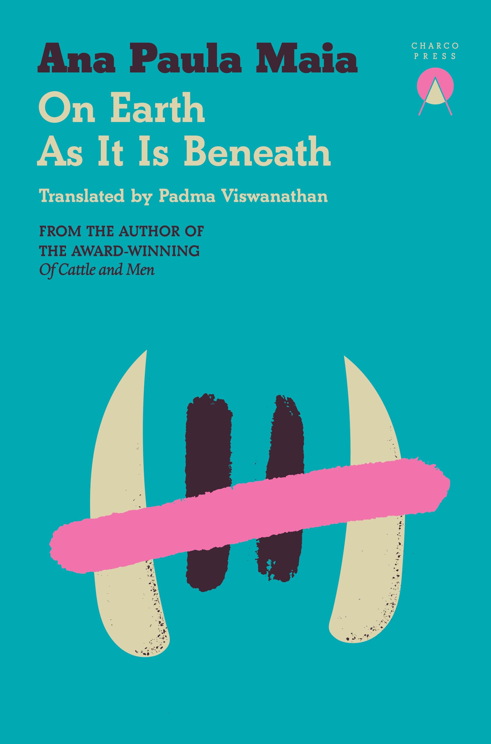 On Earth As It Is Beneath - Ana Paula Maia On Earth As It Is Beneath - Ana Paula Maia