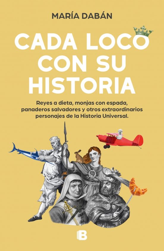 'Cada Loco con su Historia', de María Dabán (Ediciones B)