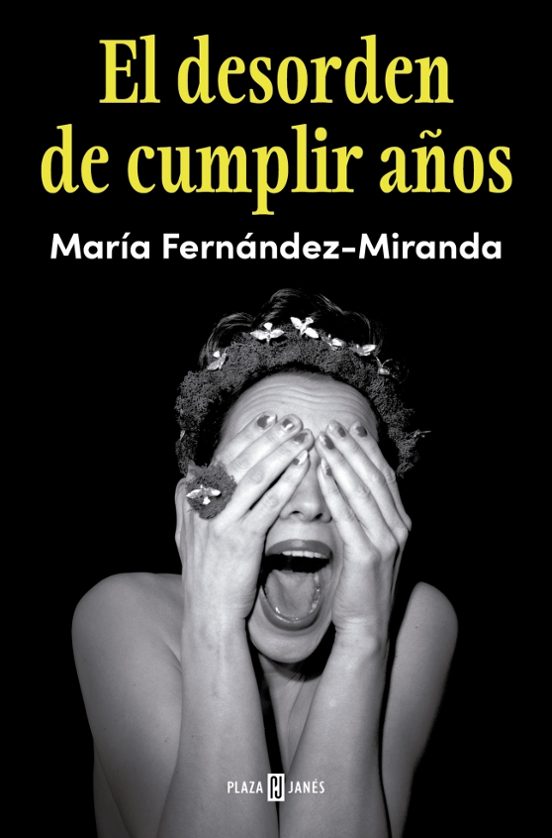 'El desorden de cumplir años', de María Fernández-Miranda