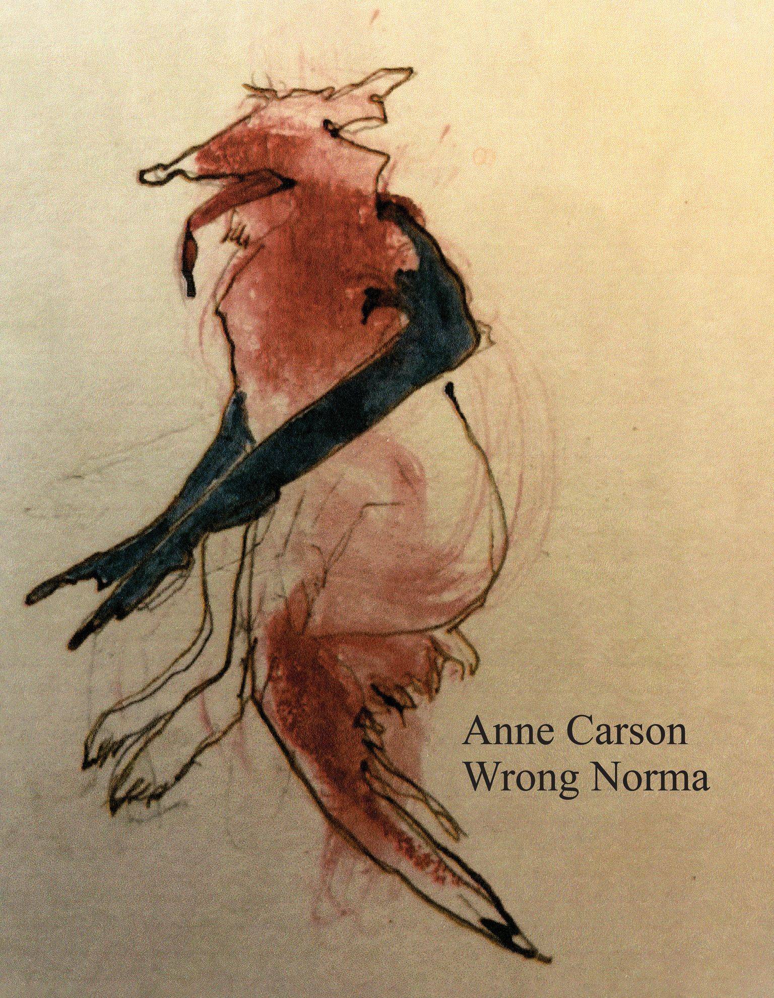 Wrong Norma - Anne Carson Wrong Norma - Anne Carson